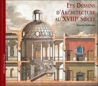 Couverture du livre « Les dessins d'architecture au xviii siecle » de Daniel Rabreau aux éditions Bibliotheque De L'image