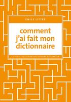 Couverture du livre « Comment j'ai fait mon dictionnaire » de Emile Littre aux éditions Editions Du Sonneur