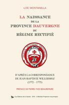 Couverture du livre « La naissance de la Province d'Auvergne du Régime Rectifié » de Loïc Montanella aux éditions La Tarente