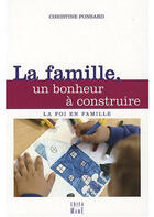 Couverture du livre « La famille, un bonheur à construire » de Christine Ponsard aux éditions Mame