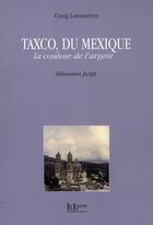 Couverture du livre « Taxco, du Mexique ; la couleur de l'argent » de Lamazeres Greg aux éditions La Louve