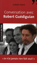 Couverture du livre « Conversation avec Robert Guédiguian » de Danel Isabelle aux éditions Scrineo
