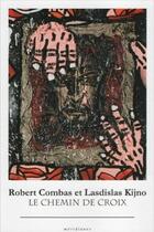 Couverture du livre « Robert Combas et Lasdislas Kijno ; le chemin de croix » de  aux éditions Meridianes