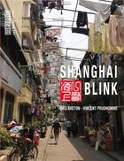 Couverture du livre « Shanghai blink » de Ines Breton et Vincent Prudhomme aux éditions Xerographes