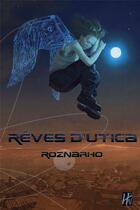 Couverture du livre « Rêves d'Utica » de Roznarho aux éditions L'homme Sans Nom