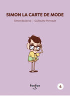 Couverture du livre « Simon et moi Tome 4 : Simon la carte de mode » de Simon Boulerice et Guillaume Perreault aux éditions Fonfon