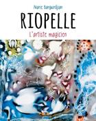 Couverture du livre « Riopelle l'artiste magicien » de Marie Barguirdjian aux éditions Edito Editions
