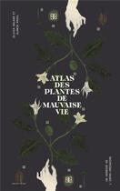 Couverture du livre « Atlas des plantes de mauvaise vie » de Olivia Molnar et Aldwin Raoul aux éditions Helice Helas