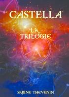 Couverture du livre « Castella, l'intégrale » de Sabine Thevenin aux éditions Thebookedition.com