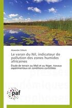 Couverture du livre « Le varan du Nil, indicateur de pollution des zones humides africaines » de Alexandre Ciliberti aux éditions Presses Academiques Francophones