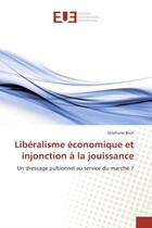 Couverture du livre « Liberalisme economique et injonction A la jouissance : Un dressage pulsionnel au service du marche ? » de Stéphane Beck aux éditions Editions Universitaires Europeennes