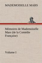 Couverture du livre « Memoires de mademoiselle mars (volume i) (de la comedie francaise) » de Mars Mademoiselle aux éditions Tredition