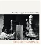 Couverture du livre « Alberto giacometti traces of a friendship » de Ernst Scheidegger aux éditions Scheidegger