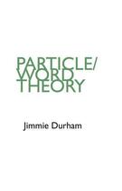 Couverture du livre « Jimmie durham particle / word theory /anglais » de Wiens Verlag / Editi aux éditions Walther Konig