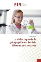 Couverture du livre « La didactique de la geographie en tunisie bilan et perspectives » de Harzalli Fadhel aux éditions Editions Universitaires Europeennes