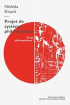 Couverture du livre « Projet de système philosophique » de Kitaro Nishida aux éditions Mimesis