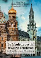 Couverture du livre « Le fabuleux destin de Marie Bruckman de Bruxelles à Saint-Pétersbourg » de Anne-Marie Desbordes Marsaud De Labouygue aux éditions Baudelaire