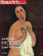 Couverture du livre « BEAUX ARTS MAGAZINE ; Amadeo Modigliani, l'oeil interieur » de  aux éditions Beaux Arts Editions