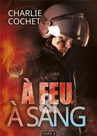 Couverture du livre « Thirds t.2 ; à feu et à sang » de Charlie Cochet aux éditions Mxm Bookmark