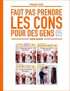 Couverture du livre « Faut pas prendre les cons pour des gens Tome 5 » de Emmanuel Reuze et Vincent Haudiquet et Jorge Bernstein aux éditions Fluide Glacial