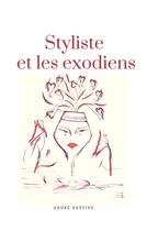 Couverture du livre « Styliste et les exodiens » de Andre Destine aux éditions Librinova