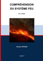 Couverture du livre « Compréhension du système feu » de Struski Nicolas aux éditions Thebookedition.com