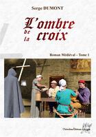 Couverture du livre « L'ombre de la croix » de Serge Dumont aux éditions Editions Cherubins