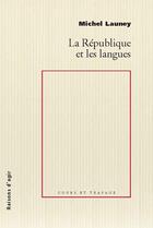 Couverture du livre « La République et les langues » de Michel Launey aux éditions Raisons D'agir