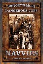 Couverture du livre « History's Most Famous Jobs: Navvies » de Burton Anthony aux éditions History Press Digital