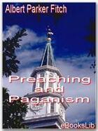 Couverture du livre « Preaching and Paganism » de Albert Parker Fitch aux éditions Ebookslib