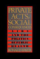 Couverture du livre « Private Acts, Social Consequences » de Bayer Ronald aux éditions Free Press