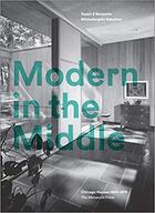 Couverture du livre « Modern in the middle : Chicago houses, 1929-1975 » de Michelangelo Sabatino et Susan S. Benjamin aux éditions The Monacelli Press