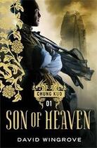 Couverture du livre « Son of heaven - chung kuo: book 1 » de David Wingrove aux éditions Atlantic Books