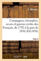 Couverture du livre « Campagnes, triomphes, revers et guerres civiles des francais, de 1792 a la paix de 1856. tome 3 » de Ladimir F. aux éditions Hachette Bnf