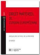 Couverture du livre « Droit matériel de l'Union européenne » de Jacqueline Dutheil De La Rochere aux éditions Hachette Education