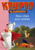 Couverture du livre « Krypto the superdog t.5 ; deux chats pour Andréa » de Desmottes Christophe aux éditions Hachette Jeunesse
