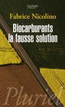 Couverture du livre « Biocarburants : la fausse solution » de Nicolino Fabrice aux éditions Pluriel