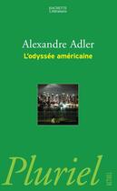 Couverture du livre « L'odyssée américaine » de Alexandre Adler aux éditions Pluriel