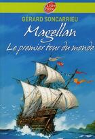 Couverture du livre « Magellan ; le premier tour du monde » de Gerard Soncarrieu aux éditions Le Livre De Poche Jeunesse