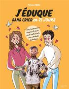 Couverture du livre « J'eduque sans crier en 21 jours - un programme simple et clair pour retrouver une serenite familiale » de Florence Millot aux éditions Hachette Pratique