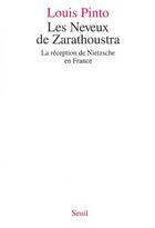 Couverture du livre « Les neveux de zarathoustra. la reception de nietzsche en france » de Louis Pinto aux éditions Seuil