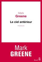 Couverture du livre « Le ciel antérieur » de Mark Greene aux éditions Seuil