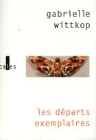Couverture du livre « Les départs exemplaires » de Gabrielle Wittkop aux éditions Verticales