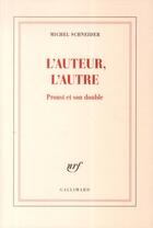 Couverture du livre « L'auteur, l'autre ; Proust en miroir » de Michel Schneider aux éditions Gallimard