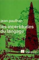 Couverture du livre « Les incertitudes du langage - entretiens a la radio avec robert mallet » de Jean Paulhan aux éditions Gallimard