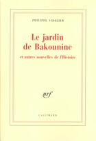 Couverture du livre « Le Jardin de Bakounine et autres nouvelles de l'Histoire » de Philippe Videlier aux éditions Gallimard