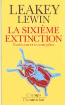 Couverture du livre « Sixieme extinction - evolution et catastrophes (la) » de Richard Leakey aux éditions Flammarion