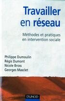 Couverture du livre « Travailler en reseau - methodes et pratiques en interventions sociales » de Dumoulin Et Al. aux éditions Dunod