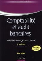 Couverture du livre « Comptabilité et audit bancaires (3e édition) » de Dov Ogien aux éditions Dunod