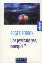 Couverture du livre « Une psychanalyse, pourquoi ? » de Roger Perron aux éditions Dunod